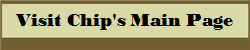 Visit Chip's Main Page